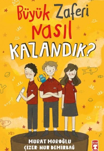 Büyük Zaferi Nasıl Kazandık Büyük Zaferi Nasıl Kazandık