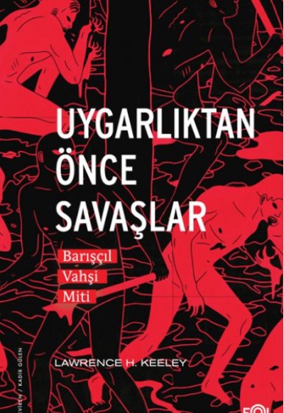 Uygarlıktan Önce Savaşlar –Barışçıl Vahşi Miti– Uygarlıktan Önce Savaşlar –Barışçıl Vahşi Miti–