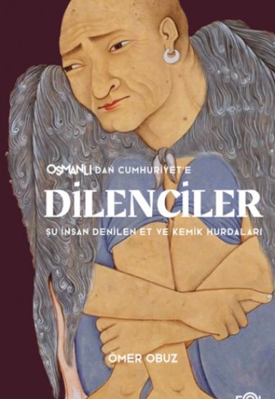 Osmanlı’dan Cumhuriyet’e Dilenciler Osmanlı’dan Cumhuriyet’e Dilenciler