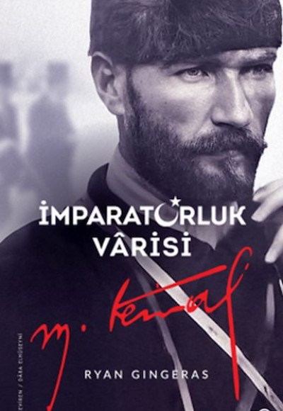 İmparatorluk Vârisi Mustafa Kemal Atatürk İmparatorluk Vârisi Mustafa Kemal Atatürk