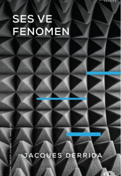 Ses ve Fenomen –Husserl Fenomenolojisinde Gösterge Problemine Giriş– Ses ve Fenomen –Husserl Fenomenolojisinde Gösterge Problemine Giriş–