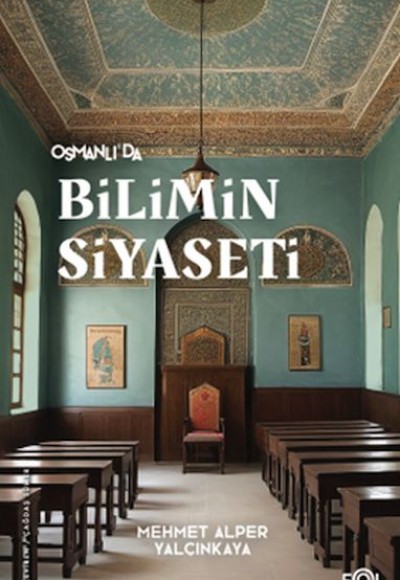 Osmanlı’da Bilimin Siyaseti Osmanlı’da Bilimin Siyaseti