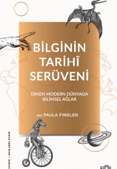 Bilginin Tarihî Serüveni –Erken Modern Dünyada Bilimsel Ağlar Bilginin Tarihî Serüveni –Erken Modern Dünyada Bilimsel Ağlar