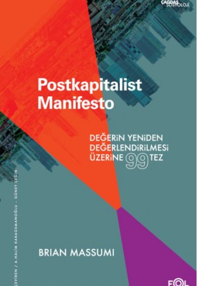 Postkapitalist Manifesto –Değerin Yeniden Değerlendirilmesi Üzerine 99 Tez Postkapitalist Manifesto –Değerin Yeniden Değerlendirilmesi Üzerine 99 Tez