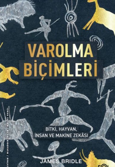 Varolma Biçimleri –Bitki, Hayvan, İnsan ve Makine Zekâsı Varolma Biçimleri –Bitki, Hayvan, İnsan ve Makine Zekâsı