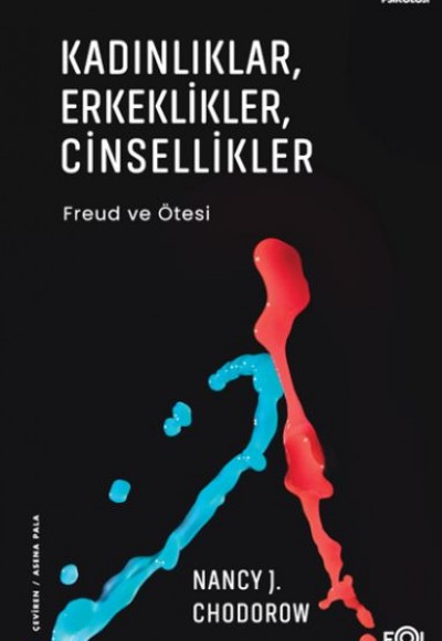 Kadınlıklar, Erkeklikler, Cinsellikler – Freud ve Ötesi– Kadınlıklar, Erkeklikler, Cinsellikler – Freud ve Ötesi–