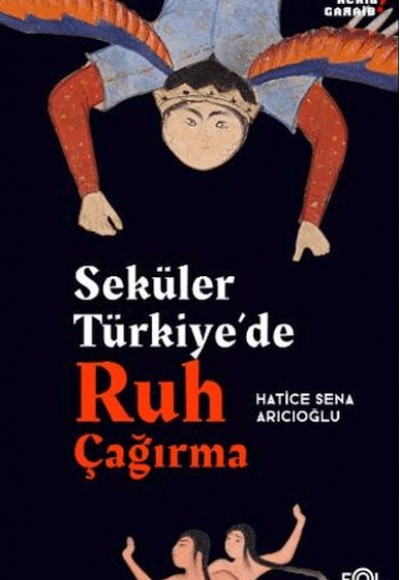 Seküler Türkiye’de Ruh Çağırma Seküler Türkiye’de Ruh Çağırma