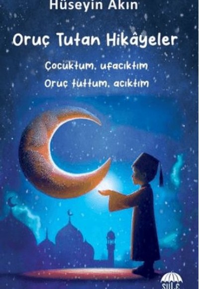 Oruç Tutan Hikayeler Oruç Tutan Hikayeler