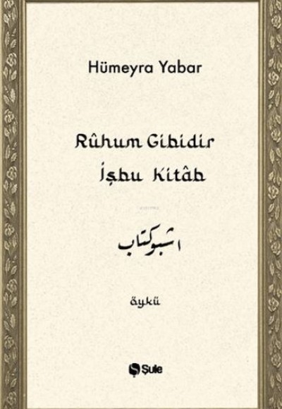 Ruhum Gibidir İşbu Kitab Ruhum Gibidir İşbu Kitab