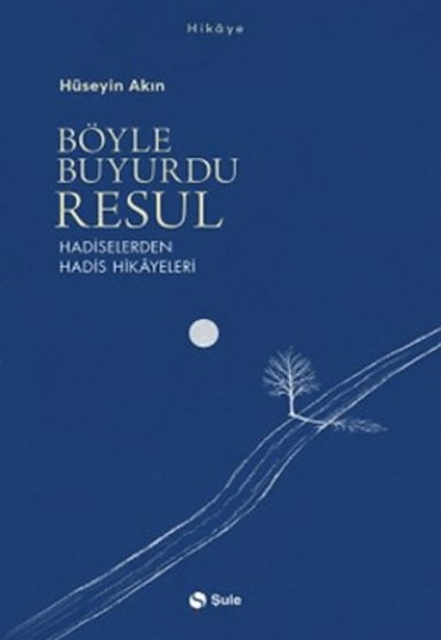 Böyle Buyurdu Resul - Hadiselerden Hadis Hikayeleri Böyle Buyurdu Resul - Hadiselerden Hadis Hikayeleri