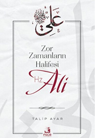 Zor Zamanların Halifesi Hz. Ali Zor Zamanların Halifesi Hz. Ali