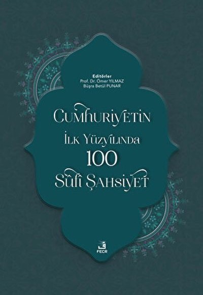 Cumhuriyetin İlk Yüzyılında 100 Sufi Şahsiyet Cumhuriyetin İlk Yüzyılında 100 Sufi Şahsiyet