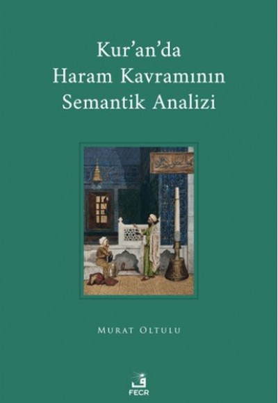 Kur'an'da Haram Kavramının Semantik Analizi Kur'an'da Haram Kavramının Semantik Analizi