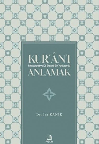 Kur'an'ı Metodoloji ve Dil Eksenli Bir Yaklaşımla Anlamak Kur'an'ı Metodoloji ve Dil Eksenli Bir Yaklaşımla Anlamak