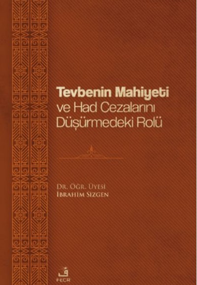 Tevbenin Mahiyeti ve Had Cezalarını Düşürmedeki Rolü Tevbenin Mahiyeti ve Had Cezalarını Düşürmedeki Rolü