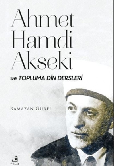 Ahmet Hamdi Akseki ve Topluma Din Dersleri Ahmet Hamdi Akseki ve Topluma Din Dersleri