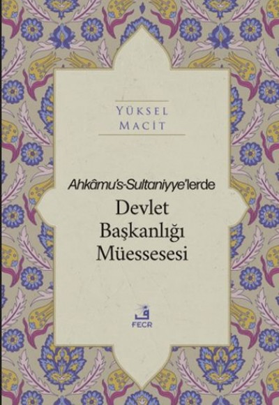 Ahkamu's-Sultaniyye’lerde Devlet Başkanlığı Müessesesi Ahkamu's-Sultaniyye’lerde Devlet Başkanlığı Müessesesi