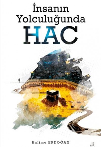 İnsanın Yolculuğunda Hac İnsanın Yolculuğunda Hac