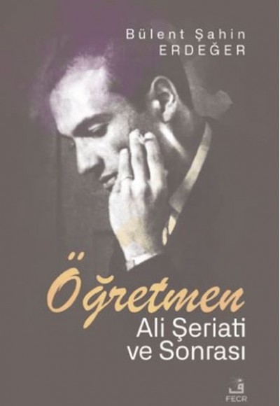 Öğretmen - Ali Şeriati ve Sonrası Öğretmen - Ali Şeriati ve Sonrası