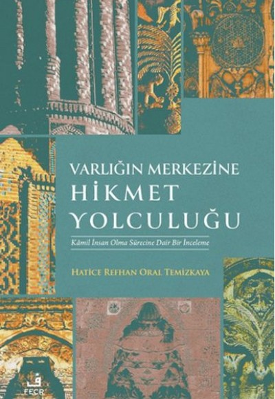 Varlığın Merkezine Hikmet Yolculuğu Varlığın Merkezine Hikmet Yolculuğu
