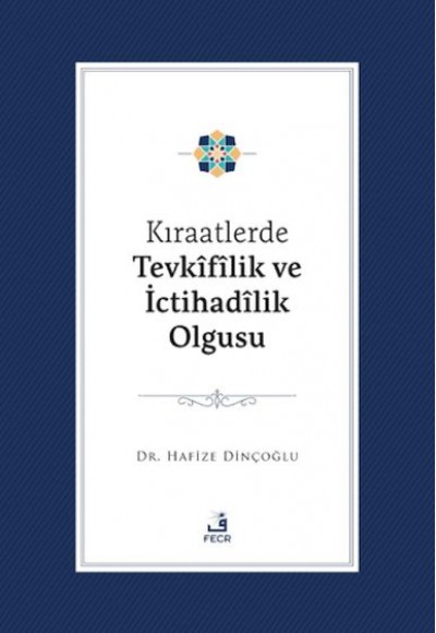 Kıraatlerde Tevkifîlik ve İctihadilik Olgusu Kıraatlerde Tevkifîlik ve İctihadilik Olgusu