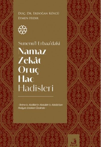 Sunenu'l-Erbaa'daki Namaz Zekat Oruç Hac Hadisleri Sunenu'l-Erbaa'daki Namaz Zekat Oruç Hac Hadisleri
