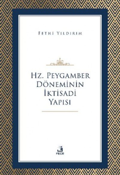 Hz. Peygamber Döneminin İktisadi Yapısı Hz. Peygamber Döneminin İktisadi Yapısı