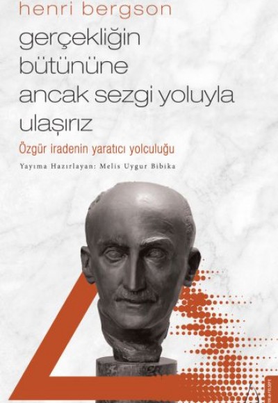 Gerçekliğin Bütününe Ancak Sezgi Yoluyla Ulaşırız Gerçekliğin Bütününe Ancak Sezgi Yoluyla Ulaşırız