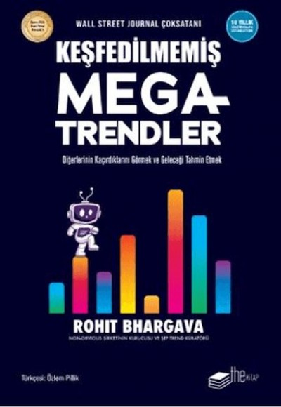 Keşfedilmemiş Megatrendler Diğerlerinin Kaçırdıklarını Görmek ve Geleceği Tahmin Etmek Keşfedilmemiş Megatrendler Diğerlerinin Kaçırdıklarını Görmek ve Geleceği Tahmin Etmek