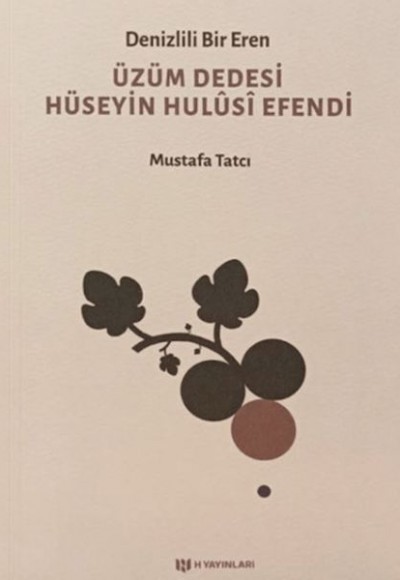 Denizlili Bir Eren Üzüm Dedesi Hüseyin Hulusi Efendi Denizlili Bir Eren Üzüm Dedesi Hüseyin Hulusi Efendi