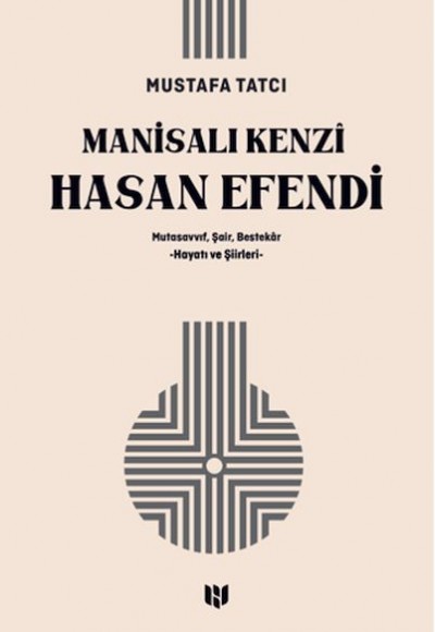 Mutasavvıf, Şair, Bestekar Manisalı Kenzî Hasan Efendi Mutasavvıf, Şair, Bestekar Manisalı Kenzî Hasan Efendi