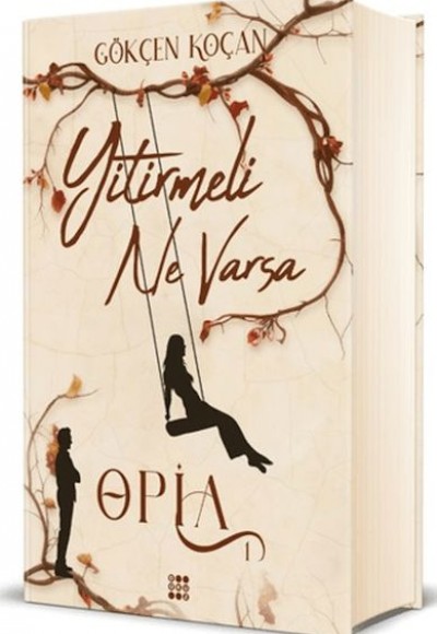 Opia 1 - Yitirmeli Ne Varsa (Ciltli) Opia 1 - Yitirmeli Ne Varsa (Ciltli)