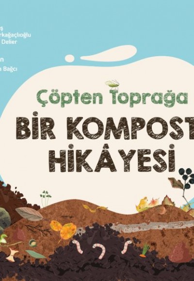 Çöpten Toprağa Bir Kompost Hikâyesi Çöpten Toprağa Bir Kompost Hikâyesi
