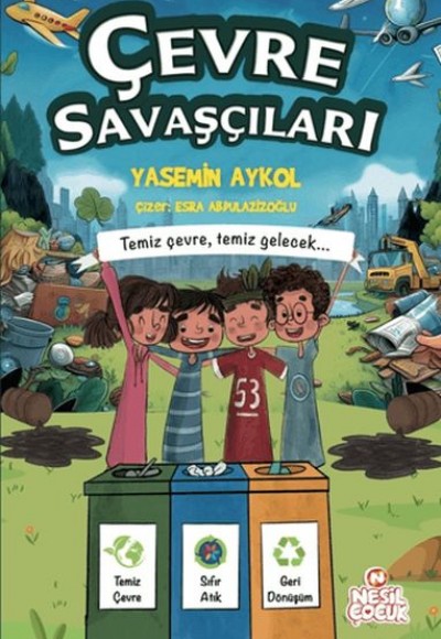 Çevre Savaşçıları - Temiz Çevre, Temiz Gelecek (Ciltli) Çevre Savaşçıları - Temiz Çevre, Temiz Gelecek (Ciltli)