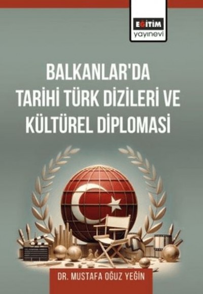 Balkanlar’Da Tarihi Türk Dizileri Ve Kültürel Diplomasi Balkanlar’Da Tarihi Türk Dizileri Ve Kültürel Diplomasi