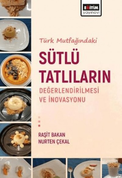 Türk Mutfağındaki Sütlü Tatlıların Değerlendirilmesi Ve İnovasyonu Türk Mutfağındaki Sütlü Tatlıların Değerlendirilmesi Ve İnovasyonu
