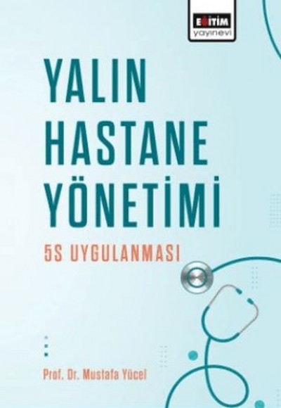 Yalın Hastane Yönetimi: 5s Uygulanması Yalın Hastane Yönetimi: 5s Uygulanması