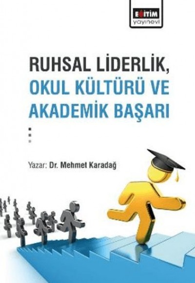 Ruhsal Liderlik, Okul Kültürü Ve Akademik Başarı Ruhsal Liderlik, Okul Kültürü Ve Akademik Başarı