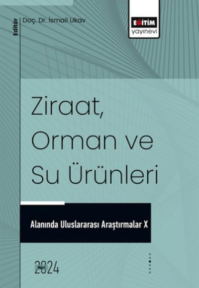 X_Ziraat, Orman Ve Su Ürünleri Alanında Uluslararası Araştırmalar X_Ziraat, Orman Ve Su Ürünleri Alanında Uluslararası Araştırmalar