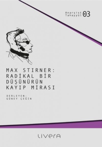 Max Stirner: Radikal Bir Düşünürün Kayıp Mirası Max Stirner: Radikal Bir Düşünürün Kayıp Mirası