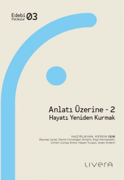 Anlatı Üzerine 2: Hayatı Yeniden Kurmak Anlatı Üzerine 2: Hayatı Yeniden Kurmak