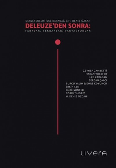 Deleuze’den Sonra: Farklar, Tekrarlar, Varyasyonlar Deleuze’den Sonra: Farklar, Tekrarlar, Varyasyonlar