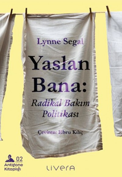 Yaslan Bana: Radikal Bakım Politikası Yaslan Bana: Radikal Bakım Politikası