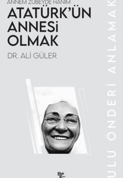 Atatürk’ün Annesi Olmak Atatürk’ün Annesi Olmak
