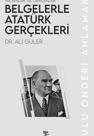 Belgelerle Atatürk Gerçekleri Belgelerle Atatürk Gerçekleri