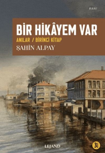 Bir Hikâyem Var Anılar / Birinci Kitap