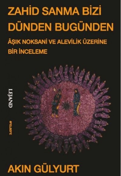Zahid Sanma Bizi Dünden Bugünden & Âşık Noksani ve Alevilik Üzerine Bir İnceleme