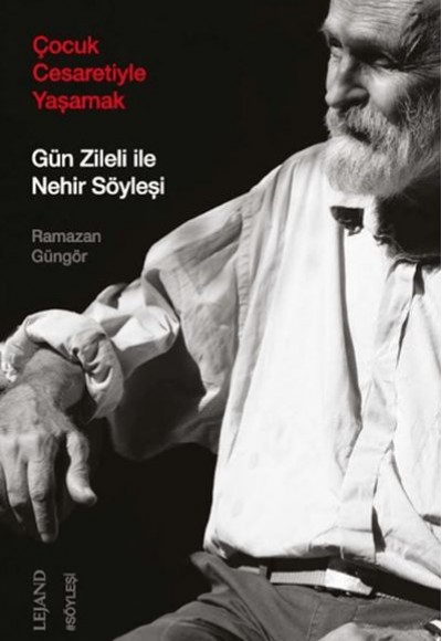 Çocuk Cesaretiyle Yaşamak: Gün Zileli ile Nehir Söyleşi