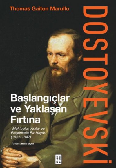 Dostoyevski: Başlangıçlar ve Yaklaşan Fırtına Dostoyevski: Başlangıçlar ve Yaklaşan Fırtına