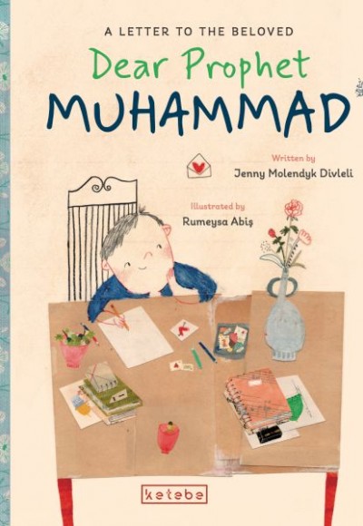 Dear Prophet Muhammad – A Letter To The Beloved Dear Prophet Muhammad – A Letter To The Beloved